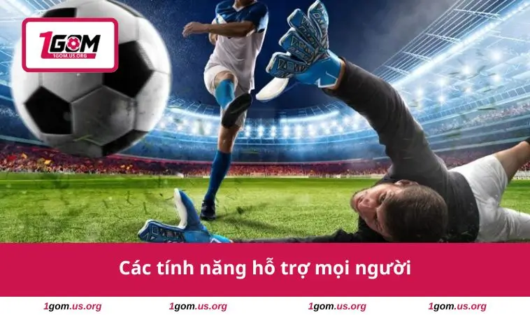 Các tính năng hỗ trợ mọi người