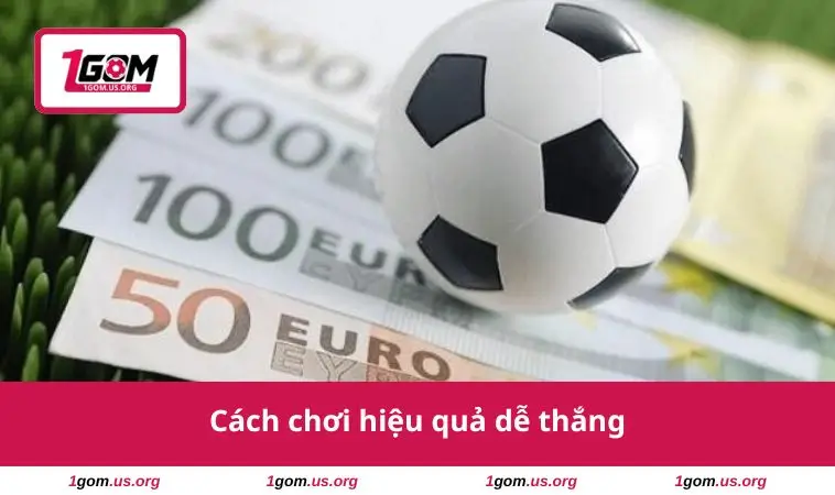 Cách chơi hiệu quả dễ thắng