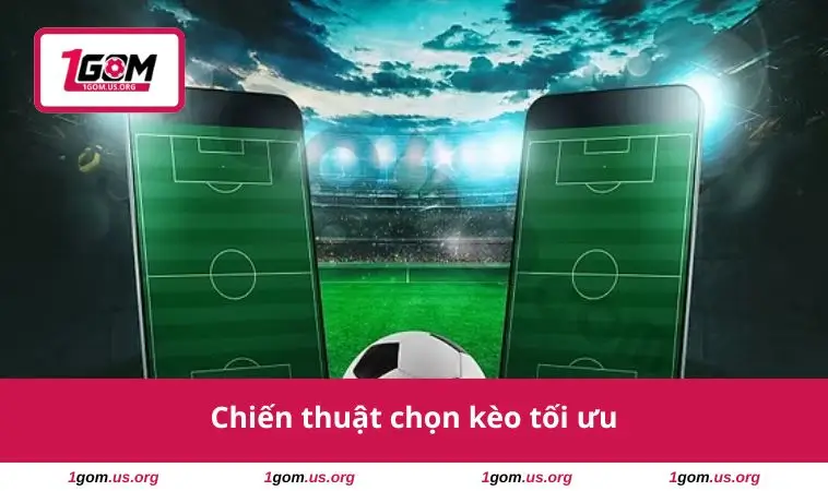 Chiến thuật chọn kèo tối ưu