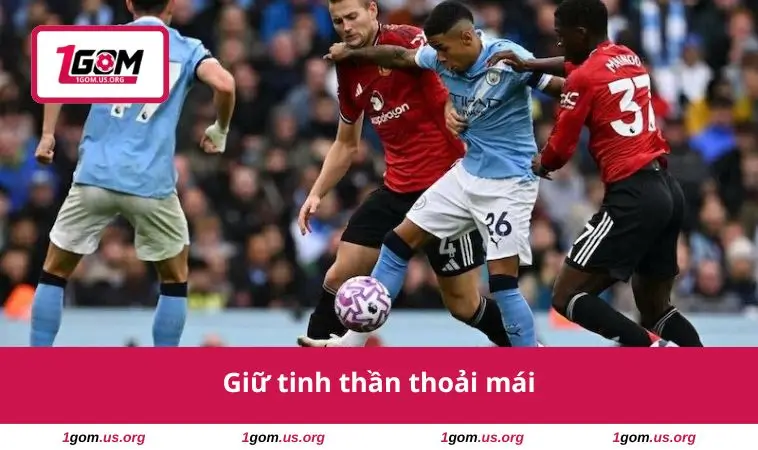 Giữ tinh thần thoải mái